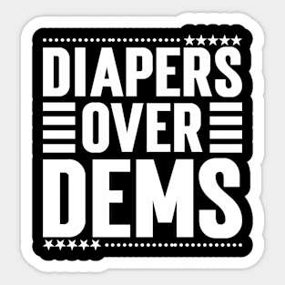 Diapers Over Dems. Sticker